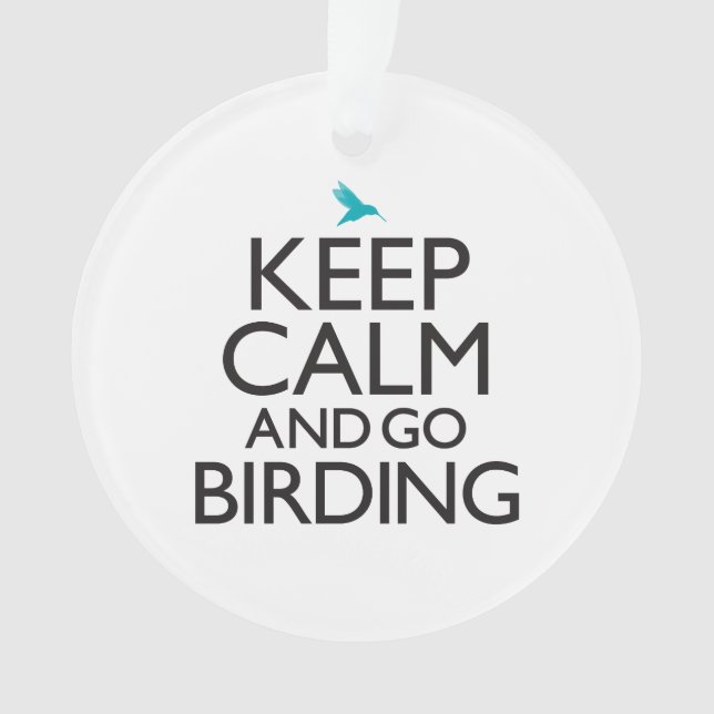 Keep Calm and Go Birding Ornament (Front)