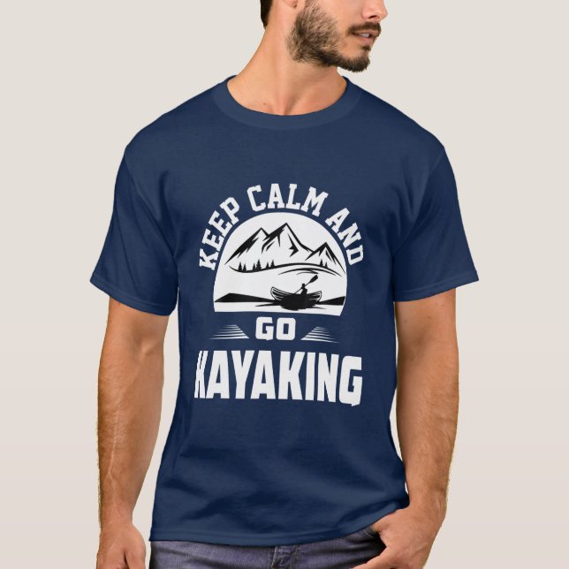 Keep Calm And Go Canoeing Lake Kayak Water Sports T-Shirt (Front)
