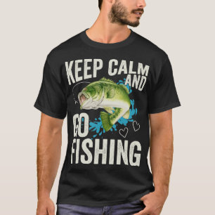 Keep Calm And Go Fishing Funny Bass Fishing T-Shir T-Shirt