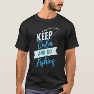 Keep Calm and Go Fishing T-Shirt