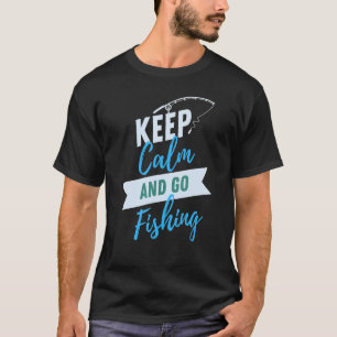 Keep calm and go fishing T-Shirt