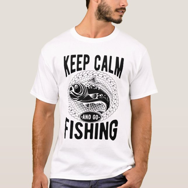 Keep Calm And Go Fishing T-Shirt (Front)