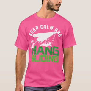 Keep Calm And Go Hang Gliding T Shirt
