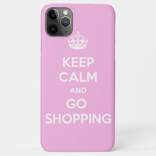 Keep Calm and Go Shopping iPhone 11 Pro Max Case