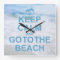 Keep Calm And Go To The Beach