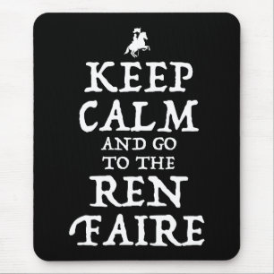 Keep Calm And Go To The Ren Faire Mouse Mat