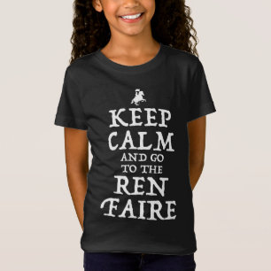 Keep Calm And Go To The Ren Faire T-Shirt