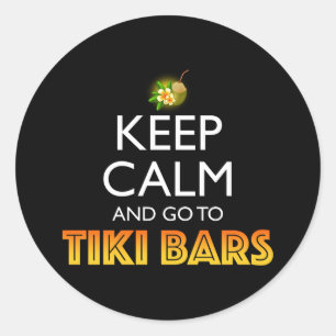 Keep Calm And Go To Tiki Bars Classic Round Sticker