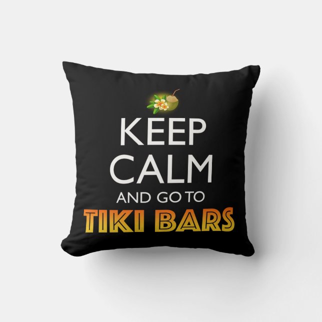 Keep Calm And Go To Tiki Bars Cushion (Front)