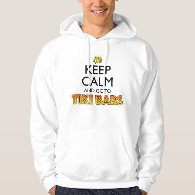 Keep Calm And Go To Tiki Bars Hoodie (Front)