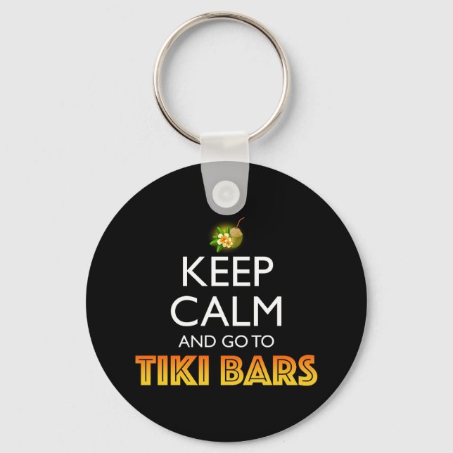 Keep Calm And Go To Tiki Bars Key Ring (Front)