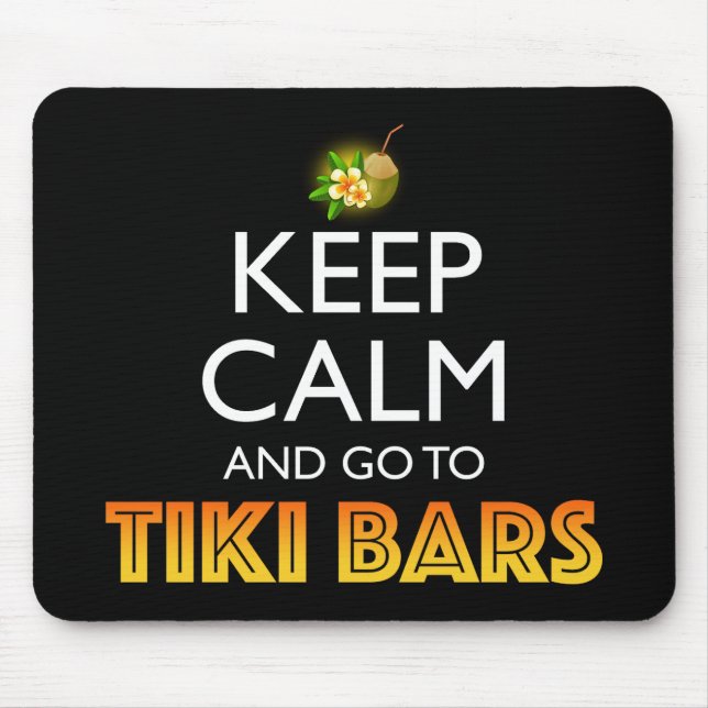 Keep Calm And Go To Tiki Bars Mouse Mat (Front)