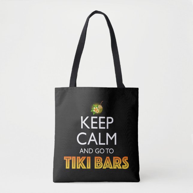 Keep Calm And Go To Tiki Bars Tote Bag (Front)