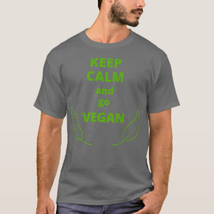 Keep calm and go vegan vegetarian funny plants ve T-Shirt