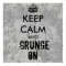 Keep Calm and Grunge On Grungy Look Poster Grey
