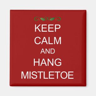KEEP CALM and Hang Mistletoe Christmas Magnet