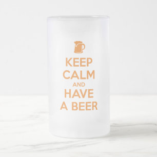 Keep Calm and Have a Beer Frosted Glass Beer Mug