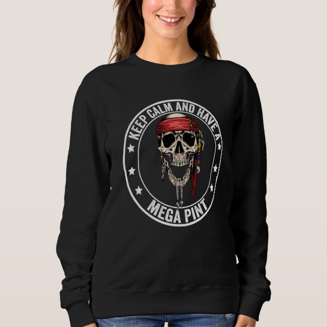 Keep Calm And Have A Mega Pint  1 Sweatshirt (Front)