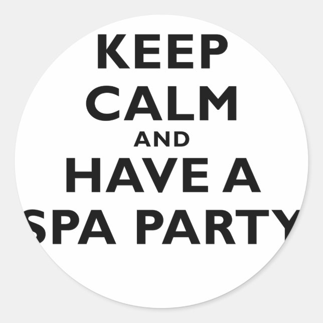 Keep Calm and Have a Spa Party Classic Round Sticker (Front)