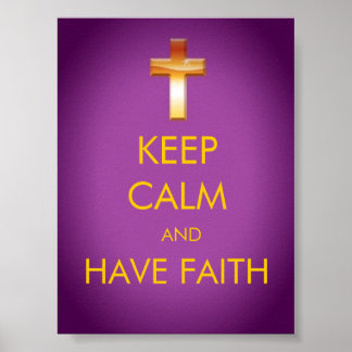 KEEP CALM AND HAVE FAITH POSTER