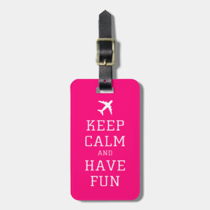 Keep Calm and Have Fun Hot Pink Luggage Tag