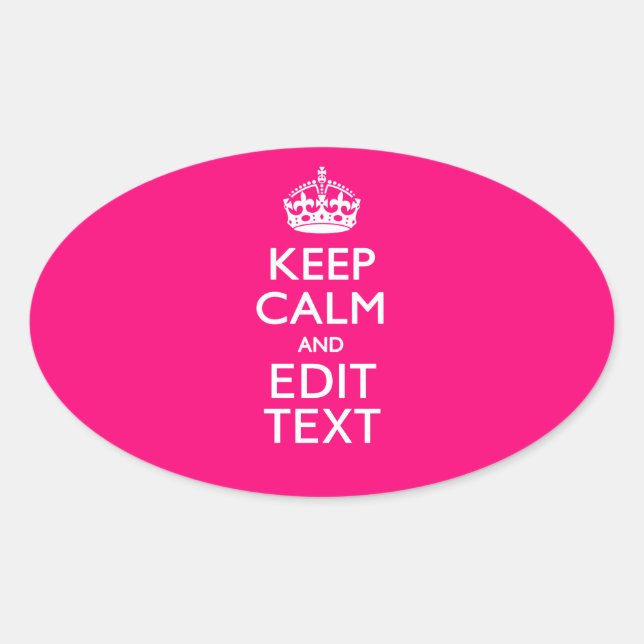 KEEP CALM AND Have Your Text EASILY PINK Oval Sticker (Front)