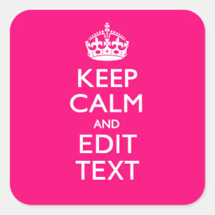 KEEP CALM AND Have Your Text EASILY PINK Square Sticker