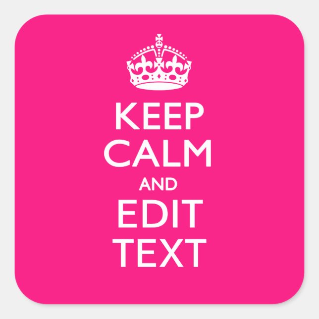 KEEP CALM AND Have Your Text EASILY PINK Square Sticker (Front)
