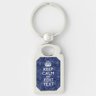 Keep Calm And Have Your Text Navy Digital Camo Key Ring