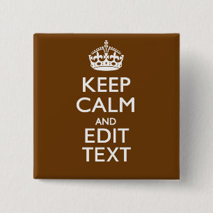 Keep Calm And Have Your Text on Brown 15 Cm Square Badge
