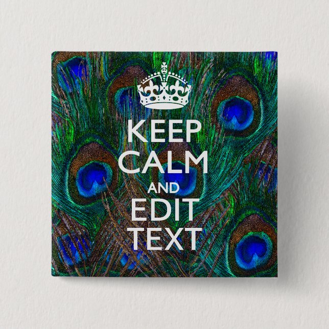 Keep Calm And Have Your Text on Peacock Feathers 15 Cm Square Badge (Front)