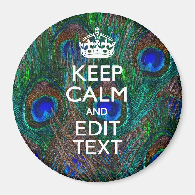 Keep Calm And Have Your Text on Peacock Feathers Magnet (Front)
