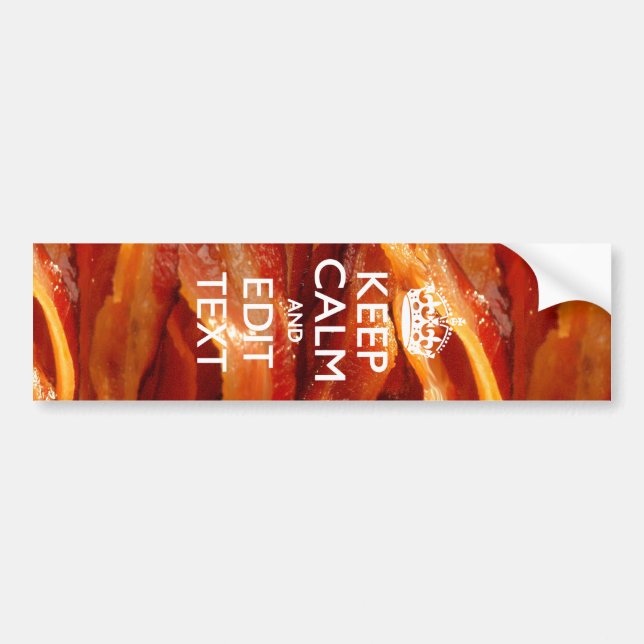 Keep Calm and Have Your Text on Sizzling Bacon Bumper Sticker (Front)