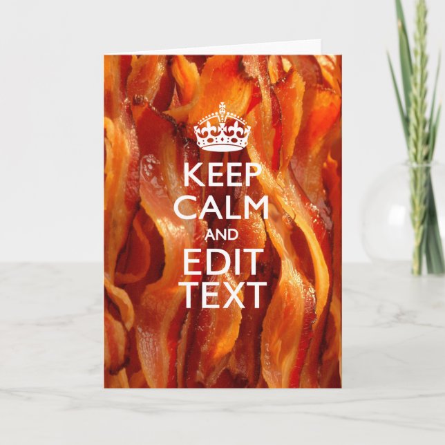 Keep Calm and Have Your Text on Sizzling Bacon Card (Front)