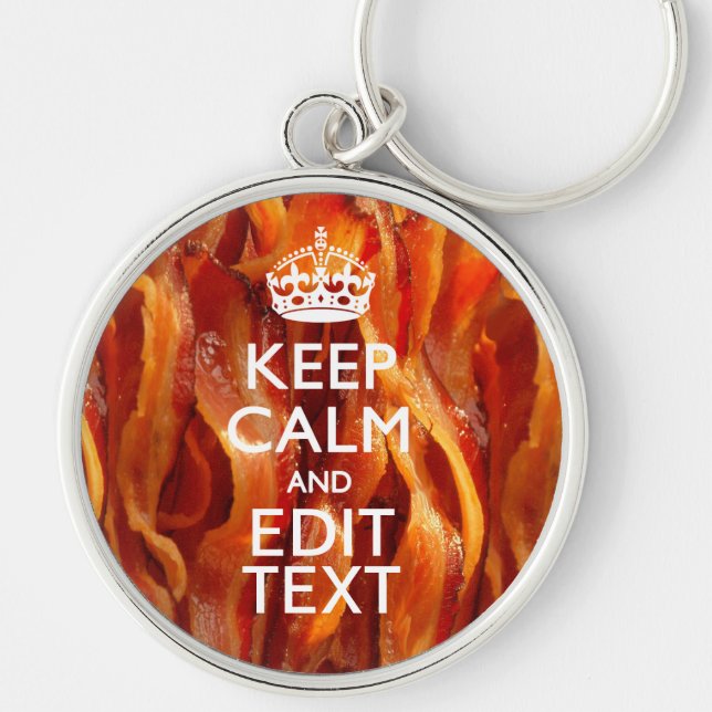 Keep Calm and Have Your Text on Sizzling Bacon Key Ring (Front)
