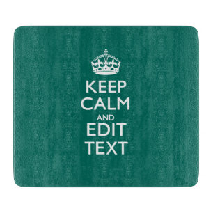 Keep Calm And Have Your Text on Teal Cutting Board