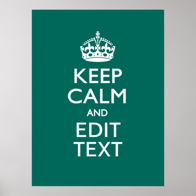 Keep Calm And Have Your Text on Teal Turquoise Poster (Front)