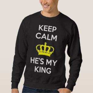 Keep Calm and He's My King Sweatshirt