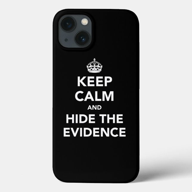 Keep Calm and Hide The Evidence Case-Mate iPhone Case (Back)