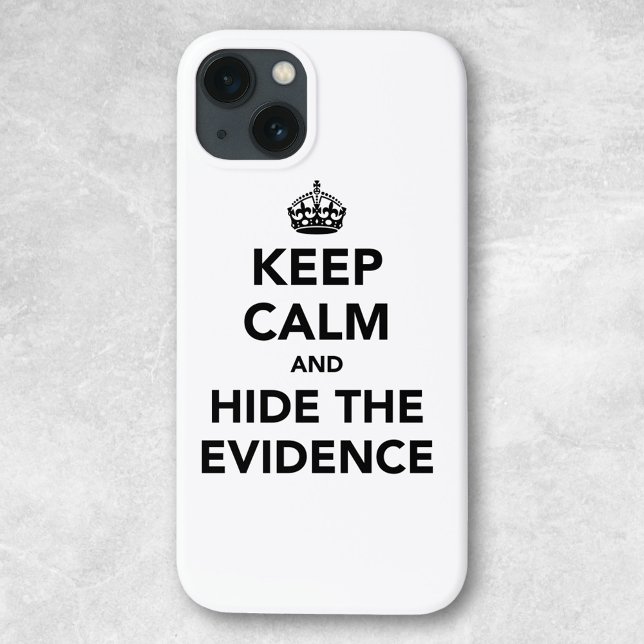Keep Calm and Hide The Evidence Case-Mate iPhone Case (Creator Uploaded)