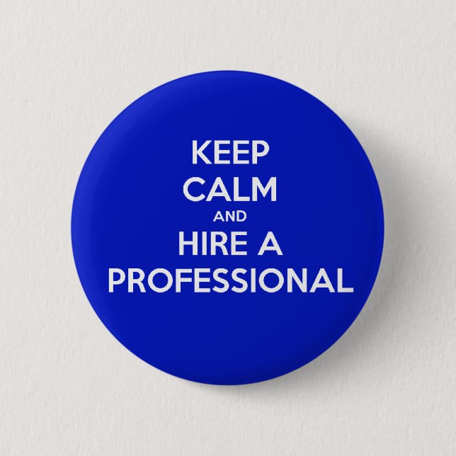 Keep calm and hire a professional 6 cm round badge (Front)