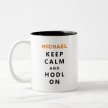 Keep Calm And Hodl On Cryptocurrency Personalised