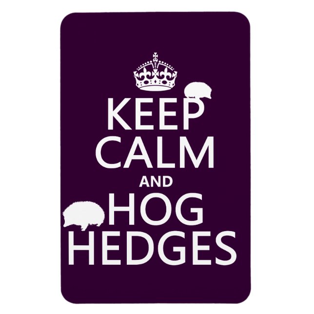 Keep Calm and Hog Hedges (Hedgehogs) (all colours) Magnet (Vertical)