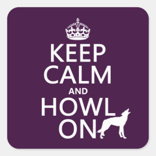 Keep Calm and Howl On (wolves) (any colour) Square Sticker
