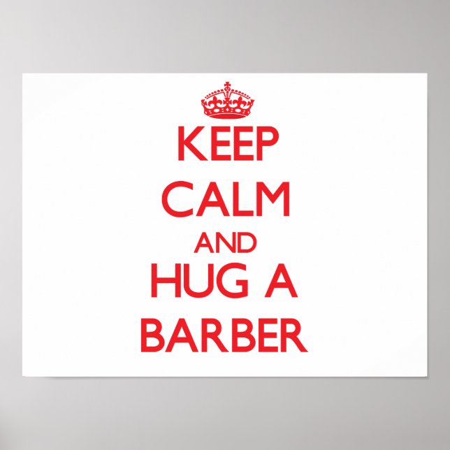 Keep Calm and Hug a Barber Poster (Front)