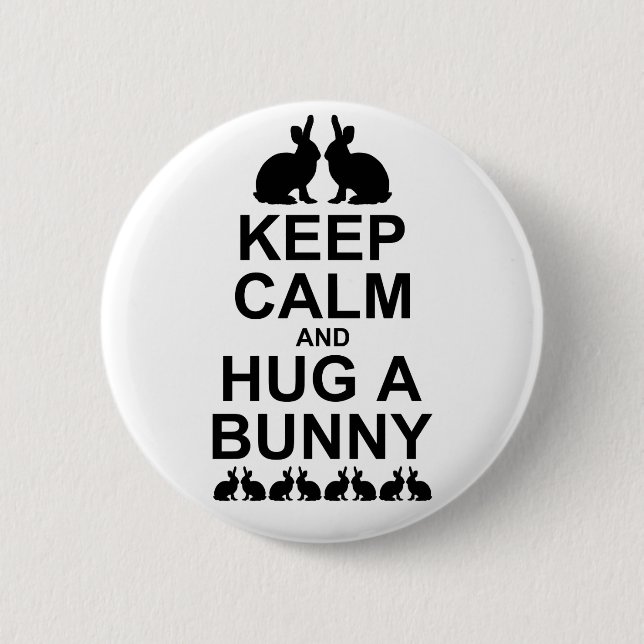 Keep Calm and Hug a Bunny Badge (Front)