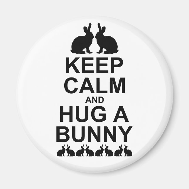 Keep Calm and Hug a Bunny Magnet (Front)