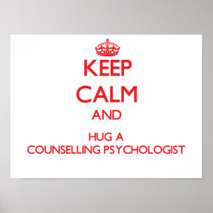 Keep Calm and Hug a Counselling Psychologist Poster