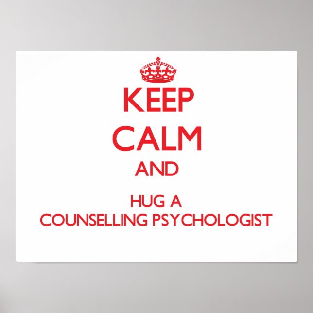 Keep Calm and Hug a Counselling Psychologist Poster (Front)