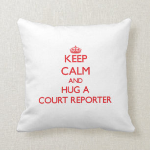 Keep Calm and Hug a Court Reporter Cushion